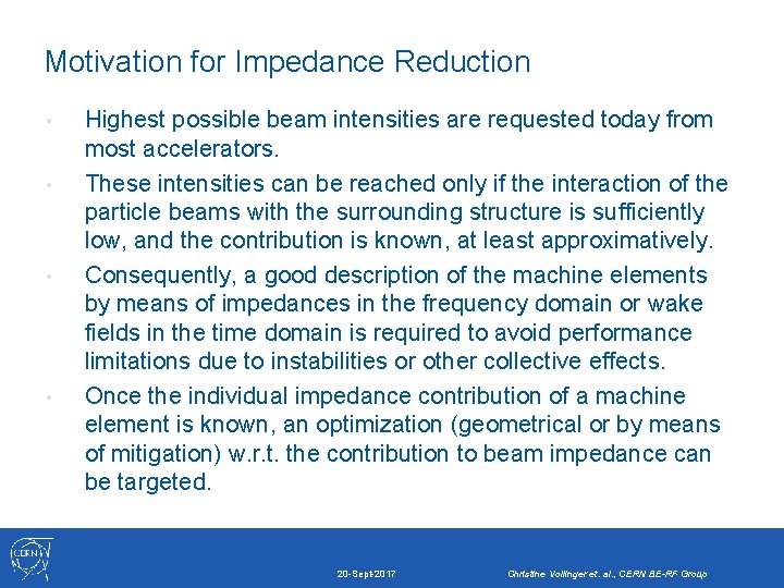 Motivation for Impedance Reduction • • Highest possible beam intensities are requested today from