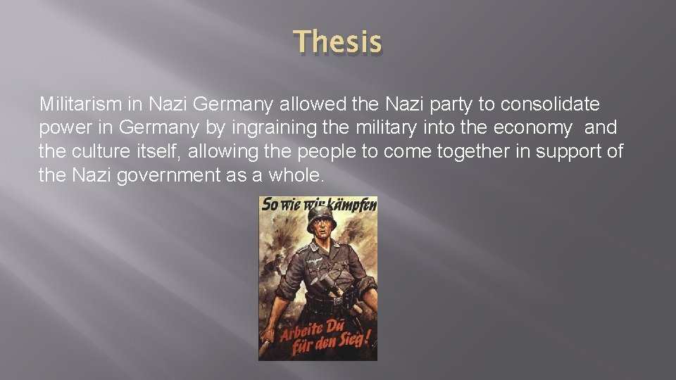 Thesis Militarism in Nazi Germany allowed the Nazi party to consolidate power in Germany