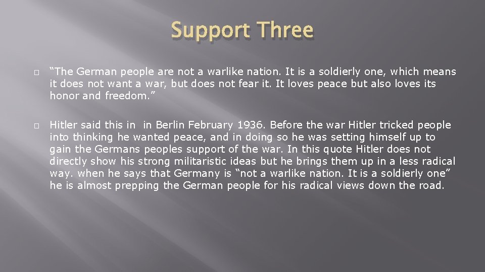 Support Three � � “The German people are not a warlike nation. It is