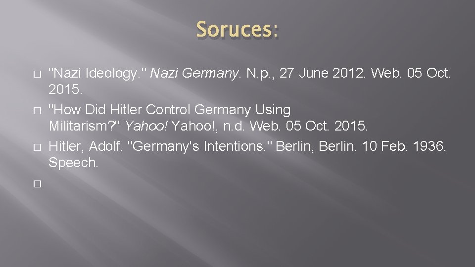 Soruces: � � "Nazi Ideology. " Nazi Germany. N. p. , 27 June 2012.