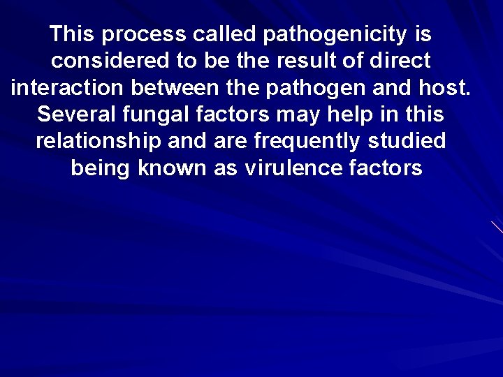 This process called pathogenicity is considered to be the result of direct interaction between