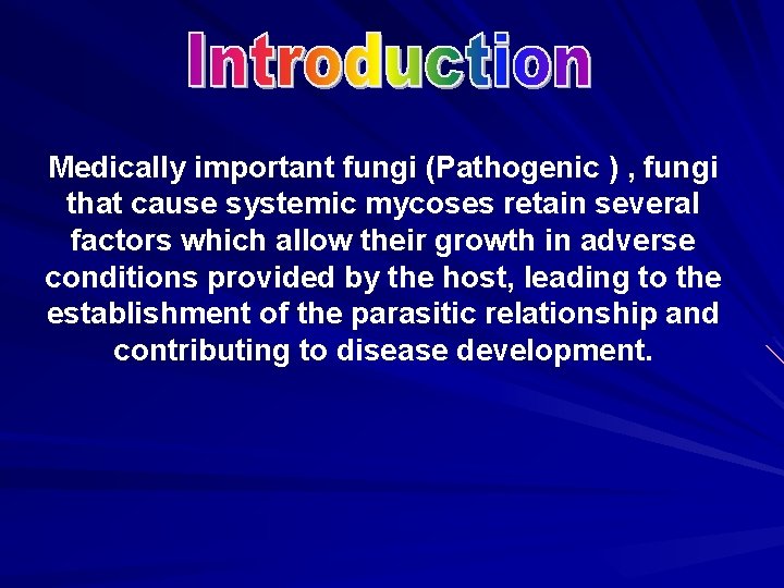 Medically important fungi (Pathogenic ) , fungi that cause systemic mycoses retain several factors