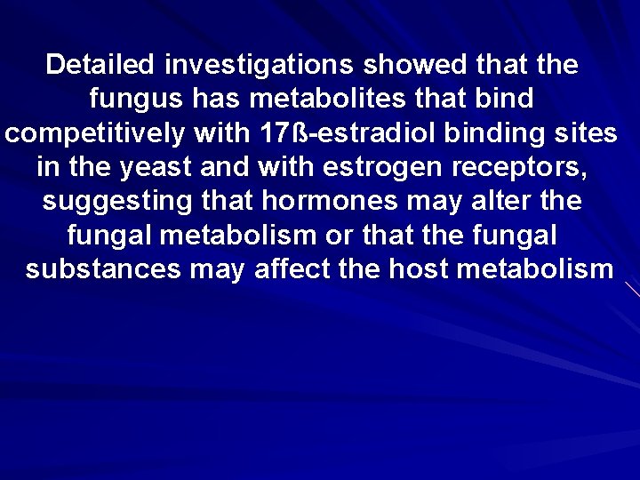 Detailed investigations showed that the fungus has metabolites that bind competitively with 17ß-estradiol binding