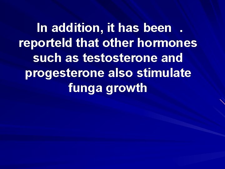 In addition, it has been. reporteld that other hormones such as testosterone and progesterone