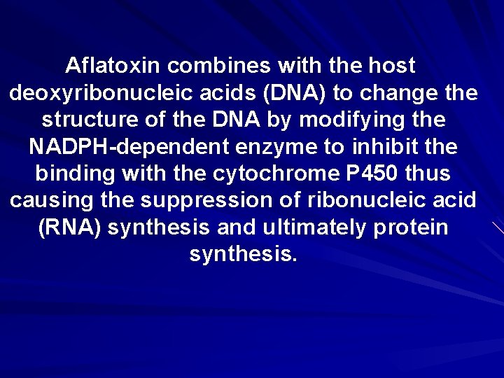Aflatoxin combines with the host deoxyribonucleic acids (DNA) to change the structure of the