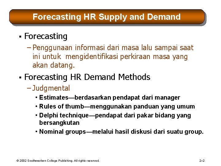 Forecasting HR Supply and Demand § Forecasting – Penggunaan informasi dari masa lalu sampai