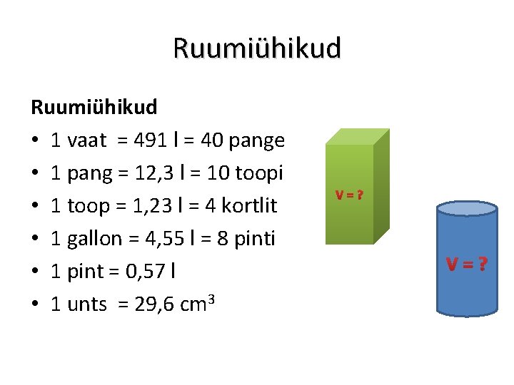 Ruumiühikud • 1 vaat = 491 l = 40 pange • 1 pang =