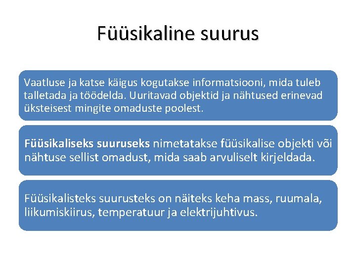 Füüsikaline suurus Vaatluse ja katse käigus kogutakse informatsiooni, mida tuleb talletada ja töödelda. Uuritavad