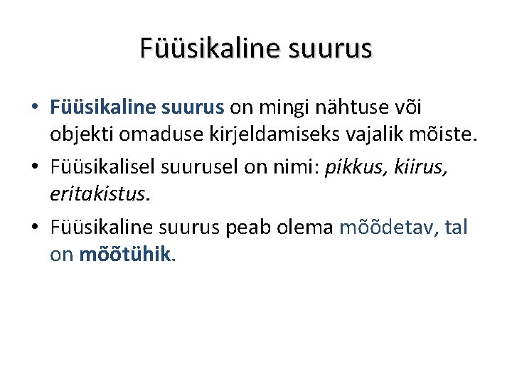 Füüsikaline suurus • Füüsikaline suurus on mingi nähtuse või objekti omaduse kirjeldamiseks vajalik mõiste.