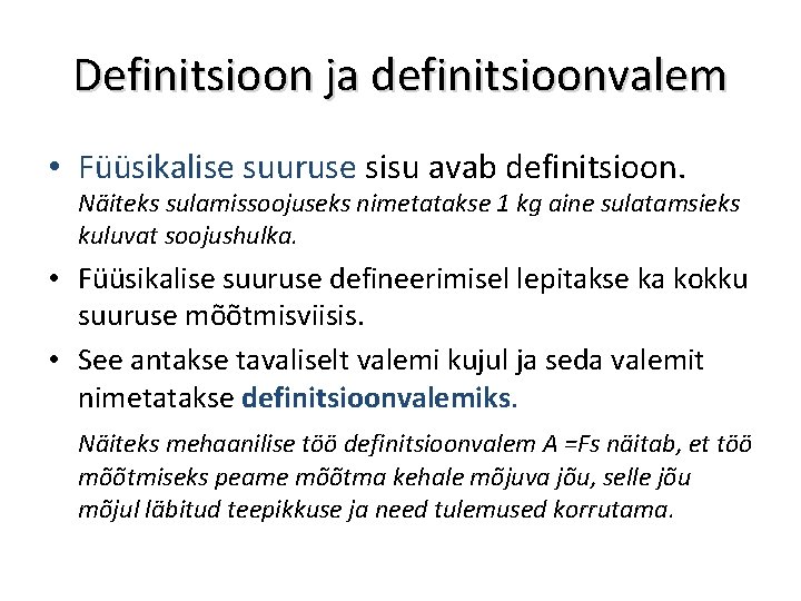 Definitsioon ja definitsioonvalem • Füüsikalise suuruse sisu avab definitsioon. Näiteks sulamissoojuseks nimetatakse 1 kg