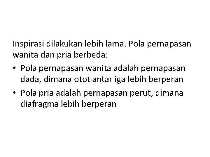 Inspirasi dilakukan lebih lama. Pola pernapasan wanita dan pria berbeda: • Pola pernapasan wanita