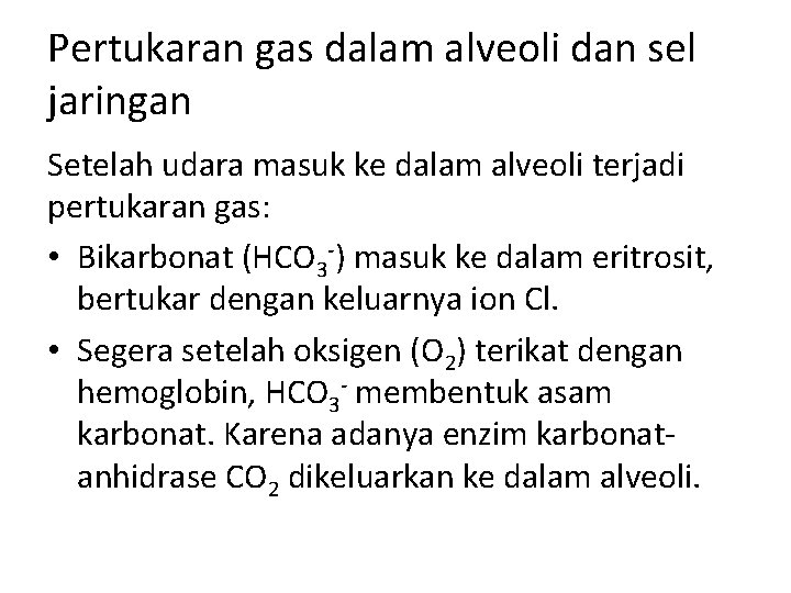 Pertukaran gas dalam alveoli dan sel jaringan Setelah udara masuk ke dalam alveoli terjadi