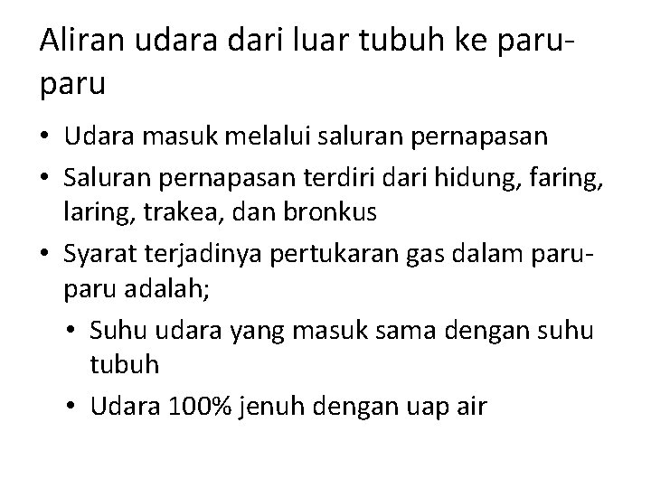 Aliran udara dari luar tubuh ke paru • Udara masuk melalui saluran pernapasan •