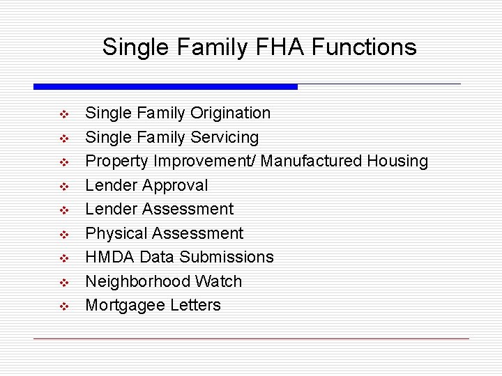 Single Family FHA Functions v v v v v Single Family Origination Single Family