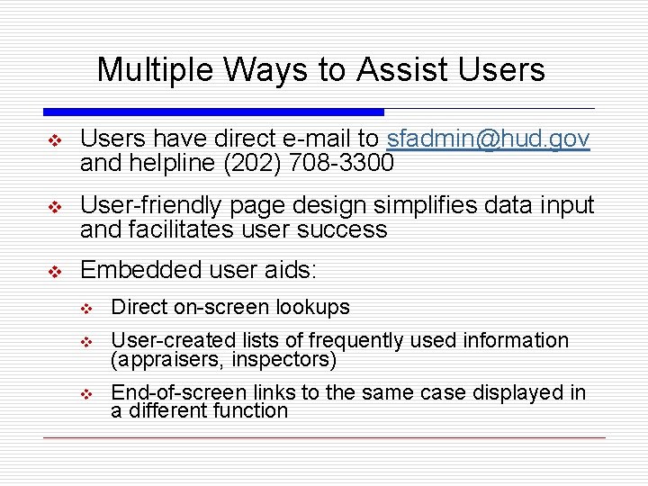 Multiple Ways to Assist Users v Users have direct e-mail to sfadmin@hud. gov and