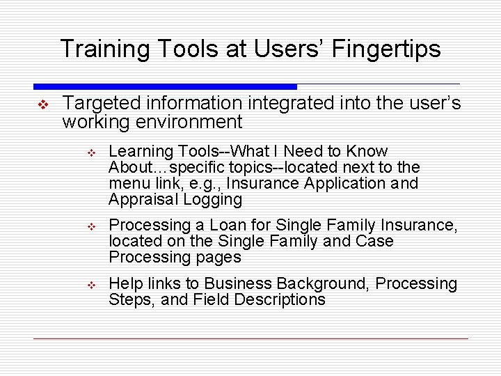 Training Tools at Users’ Fingertips v Targeted information integrated into the user’s working environment