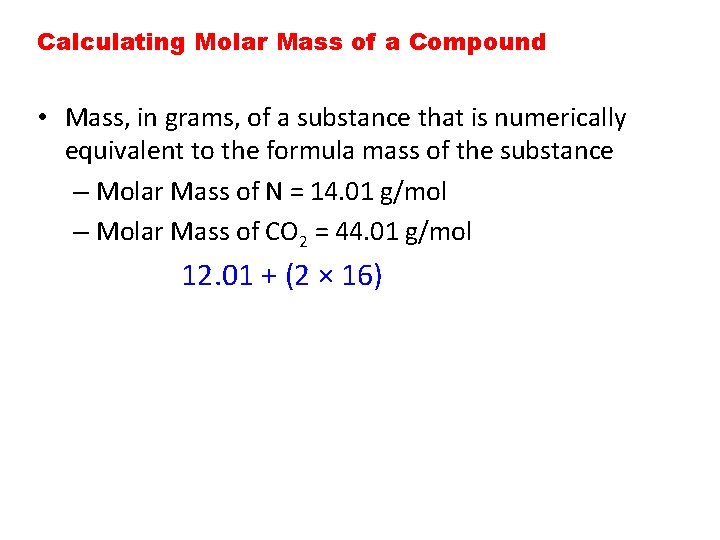 Calculating Molar Mass of a Compound • Mass, in grams, of a substance that