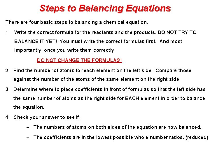 Steps to Balancing Equations There are four basic steps to balancing a chemical equation.