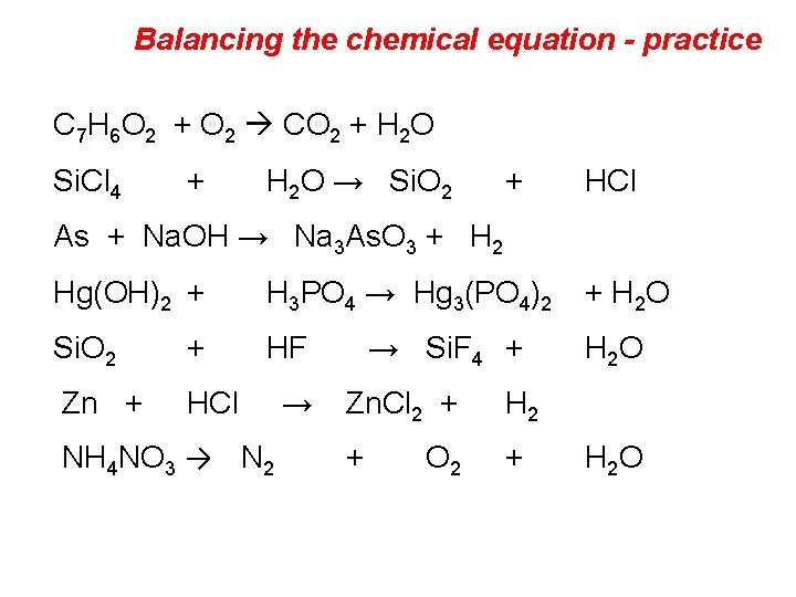 Balancing the chemical equation - practice C 7 H 6 O 2 + O