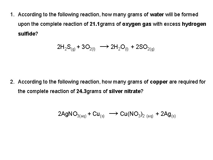 1. According to the following reaction, how many grams of water will be formed