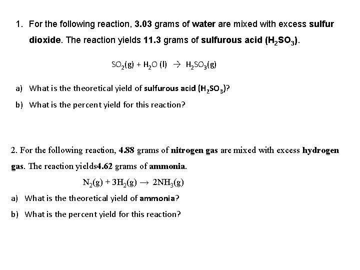 1. For the following reaction, 3. 03 grams of water are mixed with excess