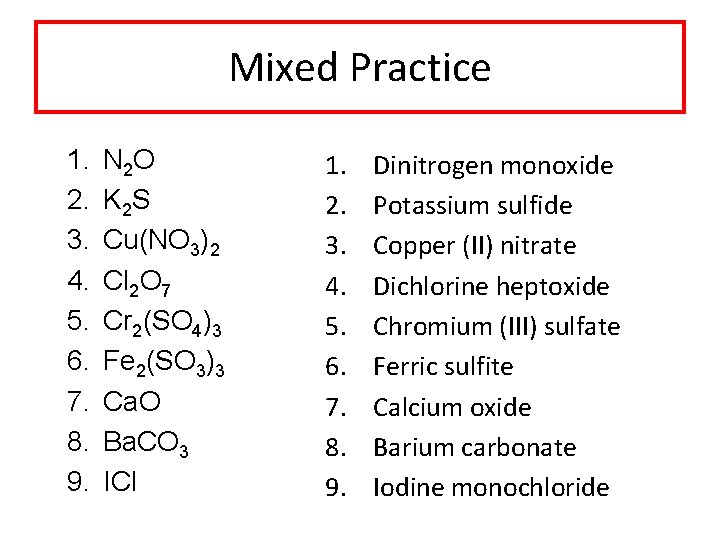 Mixed Practice 1. 2. 3. 4. 5. 6. 7. 8. 9. N 2 O