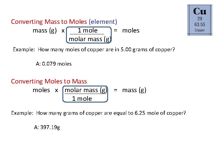 Converting Mass to Moles (element) mass (g) x 1 mole = moles molar mass