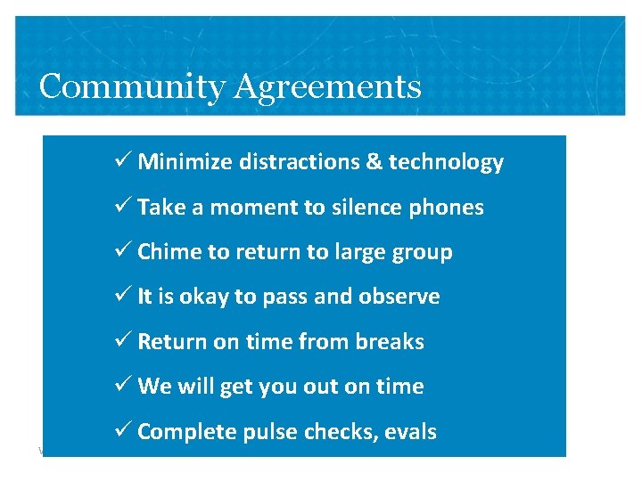 Community Agreements ü Minimize distractions & technology ü Take a moment to silence phones