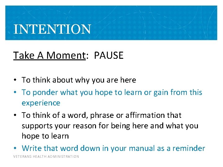 INTENTION Take A Moment: PAUSE • To think about why you are here • INTENTION Take A Moment: PAUSE • To think about why you are here •