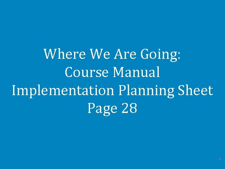 Where We Are Going: Course Manual Implementation Planning Sheet Page 28 11 