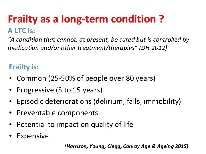 Frailty as a long-term condition ? A LTC is: “A condition that cannot, at