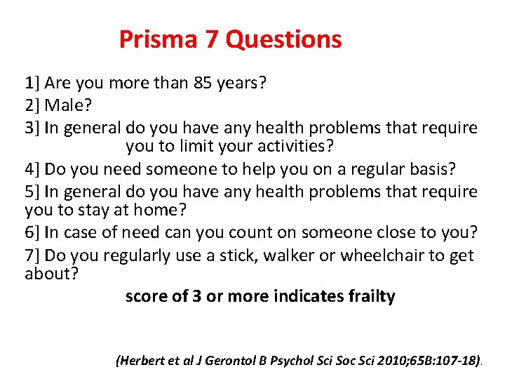 Prisma 7 Questions 1] Are you more than 85 years? 2] Male? 3] In