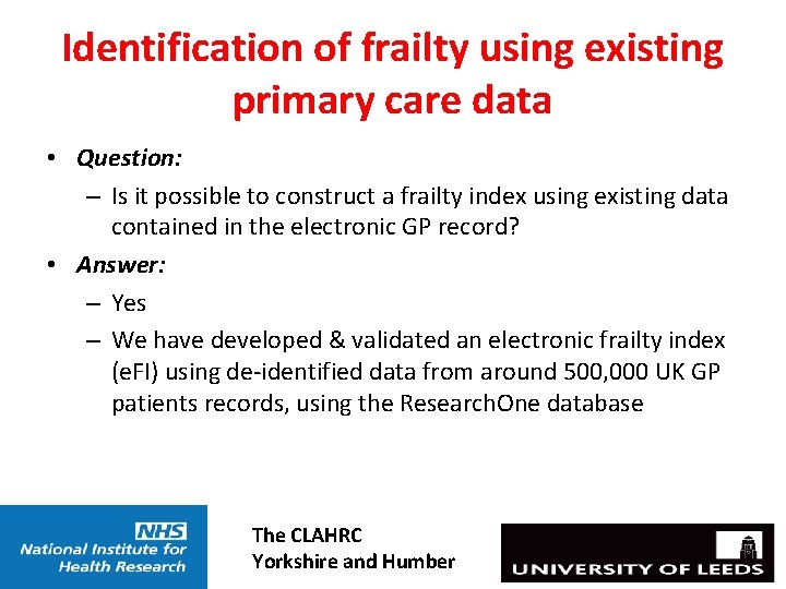 Identification of frailty using existing primary care data • Question: – Is it possible