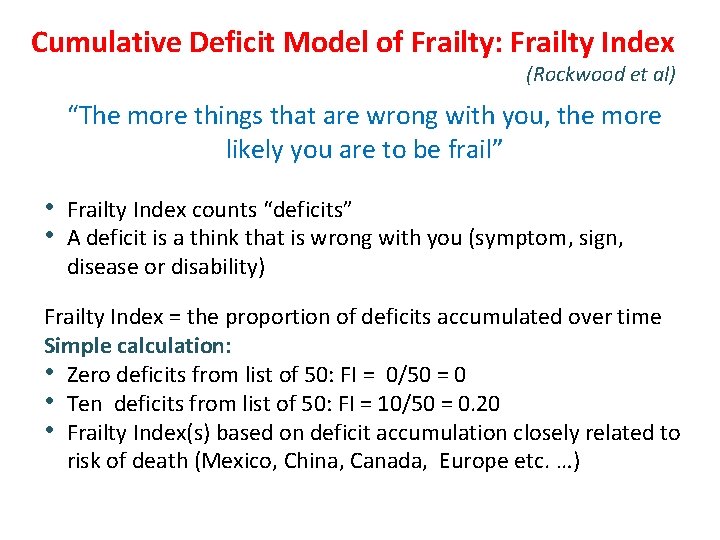 Cumulative Deficit Model of Frailty: Frailty Index (Rockwood et al) “The more things that