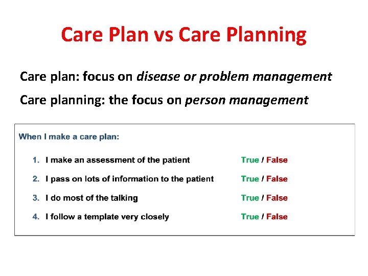 Care Plan vs Care Planning Care plan: focus on disease or problem management Care