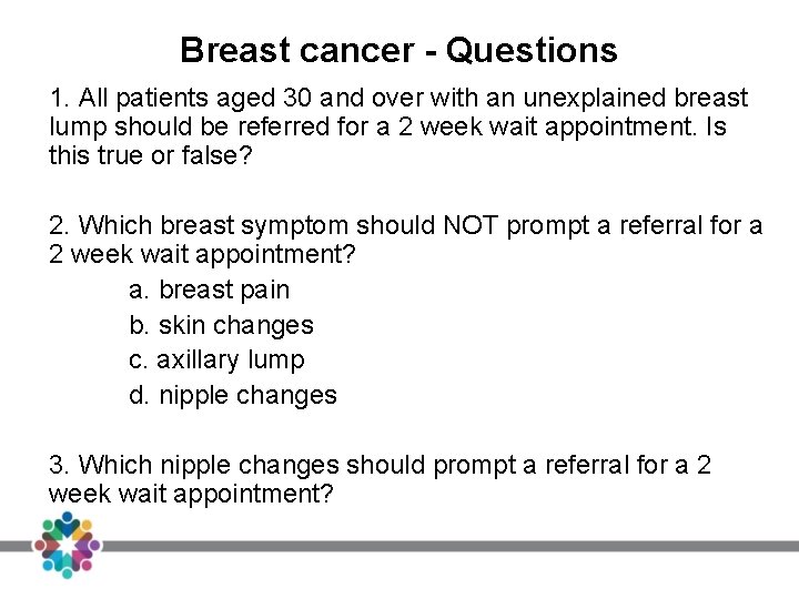 Breast cancer - Questions 1. All patients aged 30 and over with an unexplained Breast cancer - Questions 1. All patients aged 30 and over with an unexplained