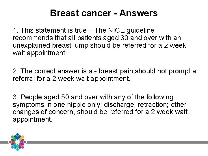 Breast cancer - Answers 1. This statement is true – The NICE guideline recommends Breast cancer - Answers 1. This statement is true – The NICE guideline recommends