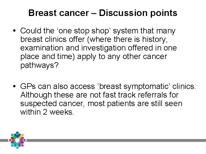 Breast cancer – Discussion points Could the ‘one stop shop’ system that many breast Breast cancer – Discussion points Could the ‘one stop shop’ system that many breast
