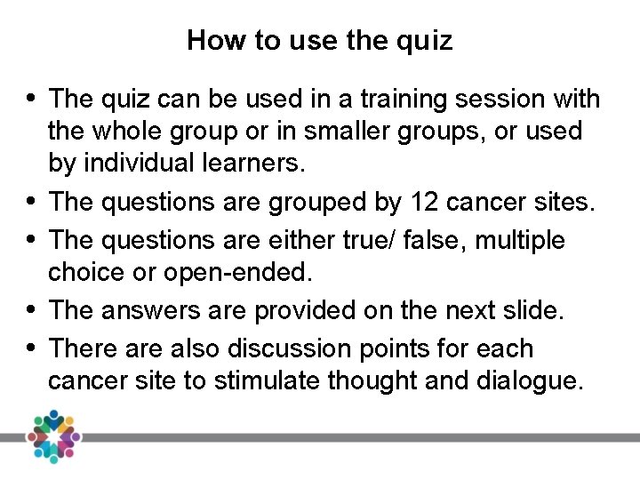 How to use the quiz The quiz can be used in a training session How to use the quiz The quiz can be used in a training session