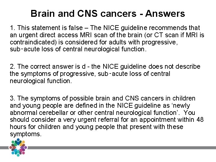 Brain and CNS cancers - Answers 1. This statement is false – The NICE Brain and CNS cancers - Answers 1. This statement is false – The NICE