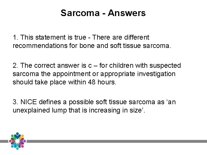Sarcoma - Answers 1. This statement is true - There are different recommendations for Sarcoma - Answers 1. This statement is true - There are different recommendations for