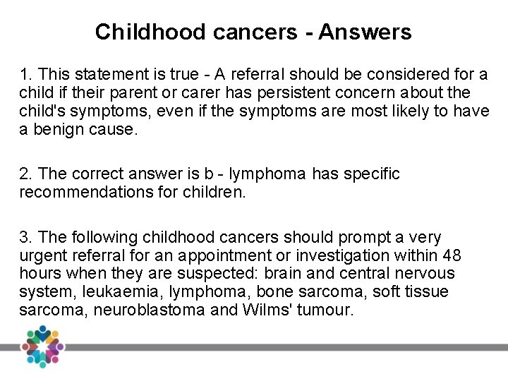 Childhood cancers - Answers 1. This statement is true - A referral should be Childhood cancers - Answers 1. This statement is true - A referral should be