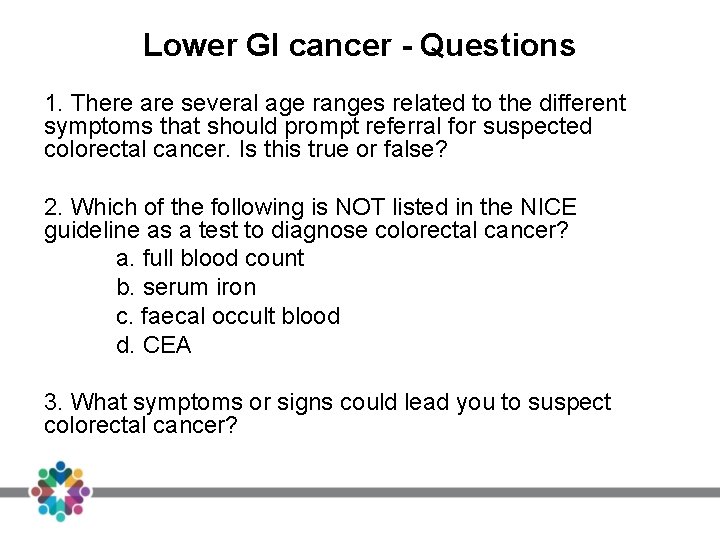 Lower GI cancer - Questions 1. There are several age ranges related to the Lower GI cancer - Questions 1. There are several age ranges related to the