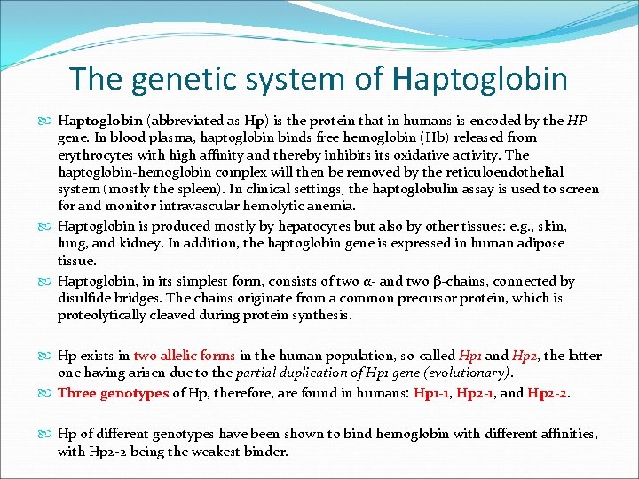 The genetic system of Haptoglobin (abbreviated as Hp) is the protein that in humans