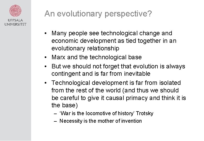 An evolutionary perspective? • Many people see technological change and economic development as tied