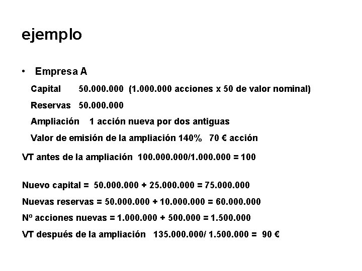 ejemplo • Empresa A Capital 50. 000 (1. 000 acciones x 50 de valor