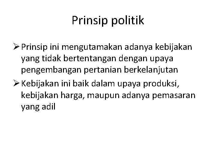 Prinsip politik Ø Prinsip ini mengutamakan adanya kebijakan yang tidak bertentangan dengan upaya pengembangan
