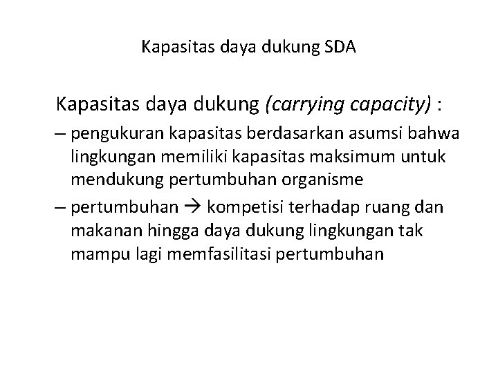 Kapasitas daya dukung SDA Kapasitas daya dukung (carrying capacity) : – pengukuran kapasitas berdasarkan