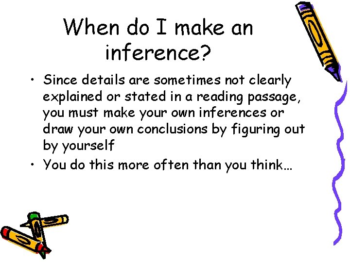 When do I make an inference? • Since details are sometimes not clearly explained