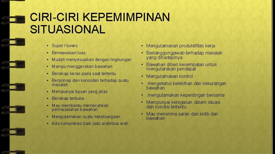 CIRI-CIRI KEPEMIMPINAN SITUASIONAL • Supel / luwes • Mengutamakan produktifitas kerja • Berwawasan luas